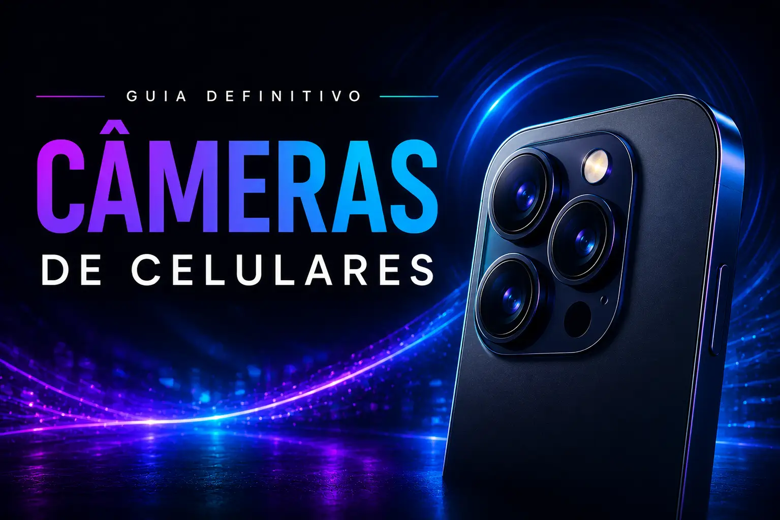 Guia Definitivo das Câmeras de Celulares: sensores, lentes, ISP, IA, zoom, HDR e fotografia computacional