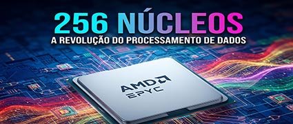 AMD revela EPYC 9996 com 256 núcleos por US$ 14.904